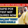No Rapid PCR Test Required for Dubai Travel | Dubai Ticket Price Going to be Double |