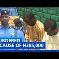 How We Murdered Our Friend Because Of ₦385,000 – Suspect