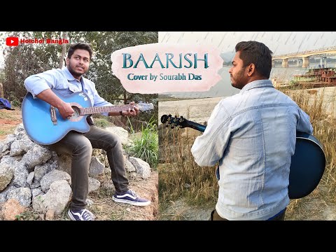 Baarish Song Cover by Sourabh Das  | Yariyan Movie Song | Hoichoi Bangla Music