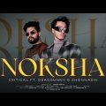 Noksha – Critical Mahmood (feat. DEADBUNNY, Shonnashi) | Official Music Video | Bangla Rap Song 2022
