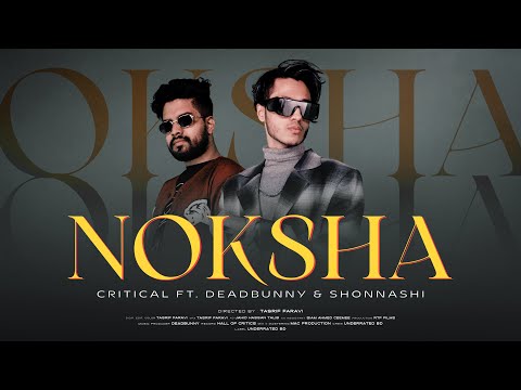 Noksha – Critical Mahmood (feat. DEADBUNNY, Shonnashi) | Official Music Video | Bangla Rap Song 2022