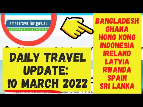 TRAVEL ADVICE UPDATE 10 MARCH 2022, AUSTRALIAN GOVT:  Bangladesh, Ghana, Hong Kong, Indonesia +5more