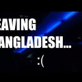 LEAVING BANGLADESH