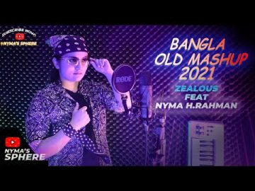 Bangla Old Mashup 2021 | Nyma H.Rahman | Zealous | New Music Video | Nyma's Sphere