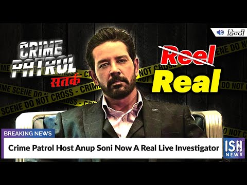 Crime Patrol Host Anup Soni Now A Real Live Investigator