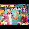 Dangerous Teacher | Bangla funny video | Teacher ang Student funny video | Teacher Student Comedy