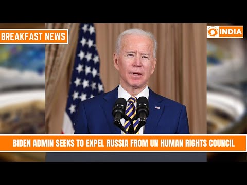 Biden admin seeks to expel Russia from UN Human Rights Council & more | Breakfast News |05.04.2022