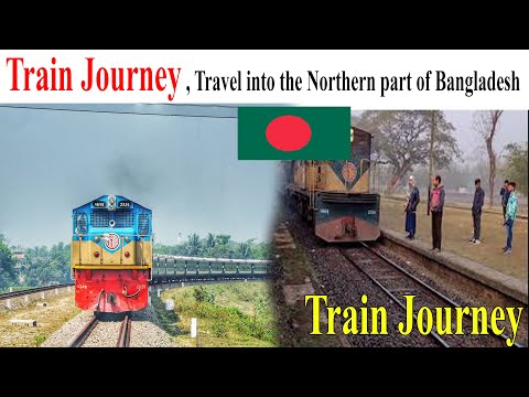 Train Journey | Travel into the Northern part of Bangladesh