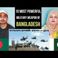 Pakistani Reaction on 10 Most Powerful Military Weapon of Bangladesh