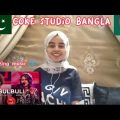 Pakistani girl reacts to Song  Bulbuli | Coke Studio Bangla S1 | KFA REACTS