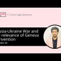 Russia-Ukraine War and the relevance of Geneva Convention | CLAT PG Exam