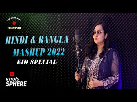 Hindi & Bangla Mashup 2022 | Nyma H.Rahman | Zealous | New Music Video | Eid Special | Nyma's Sphere