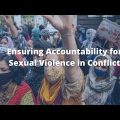 Ensuring Accountability for Sexual Violence in Conflict