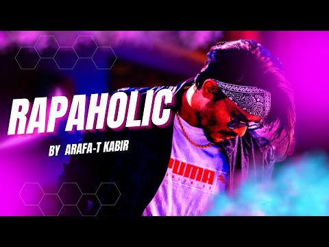Rapaholic (Official Music Video) | Arafa-T Kabir | New Bangla Rap Song 2022