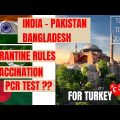 Turkey Quarantine Rules for India, Pakistan & Bangladesh – Restrictions Removed!