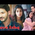LOVE ISHQ | Mahesh Babu | Pooja Hegde | Full Movie In Hindi Dubbed | South Hindi Dubbed Movie