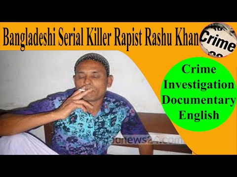 Bangladeshi Serial Killer Rapist Roshu Khan Crime Investigation Documentary In English