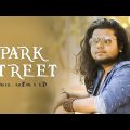 Park Street | New Bengali Song | Bengali Music Video | Bangla Love Song | নতুন বাংলা গান