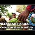 Bangladesh floods: Relief efforts continue for millions