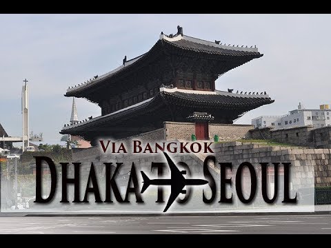 Flight:Dhaka, Bangladesh to Seoul, Korea,