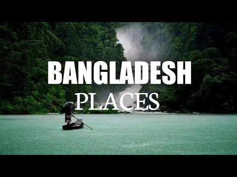 10 Best Places To Visit In Bangladesh – Travel Video | Dhaka | Bangladesh