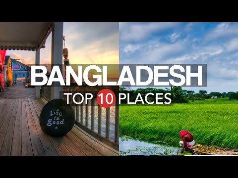 10 Best Places to Visit in Bangladesh – Travel Video