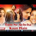 Tumse Achcha Kaun Hai | Hindi Full Movie | Nakul Kapoor, Aarti Chhabria, Kim Sharma, Rati Agnihotri