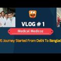 MBBS Journey from Delhi to Bangladesh | MBBS in Bangladesh for Indian Students #medicalmedicoz