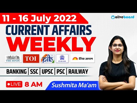 11 -16 July Current Affairs 2022 | Weekly Current Affairs 2022 | Current Affairs | By Sushmita Ma'am