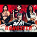 AK61 Gangster Full Movie | New South Indian Movies Dubbed In Hindi 2022 Full