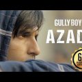 Azadi – Gully Boy| Ranveer Singh & Alia Bhatt | DIVINE | Dub Sharma | Siddhant | Zoya Akhtar