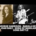 Reaction to George Harrison – Bangla Desh VS. Joan Baez – Song of Bangladesh – Song Battle!