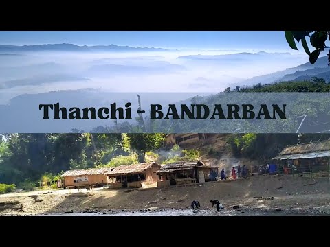 Thanchi – BANDARBAN – Bangladesh | ডিম পাহাড় হয়ে থানচি – (travel Thanchi)