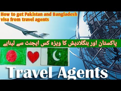 how to get Pakistan and Bangladesh visa for travel agent 2022