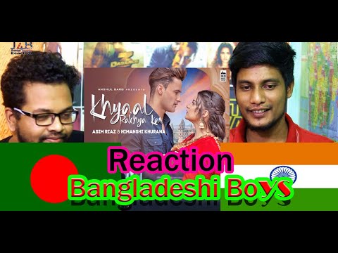 Khayal Rakhya Kar Bangladesh Bangladeshi REACTION Video Song-Asim Riaz-Himanshi-Latest Punjabi Song