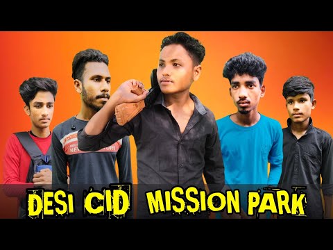 Desi CID Mission park। bangla funny video। Indian bad brothers। rohan।badsha। Sapiul।