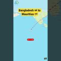 Travelling Bangladesh to Mauritius