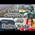 Travelling from India🇮🇳 to Bangladesh🇧🇩/And Padma Bridge🤩 #vlog#padmabridge#dailyvlog#bangladeshvlog