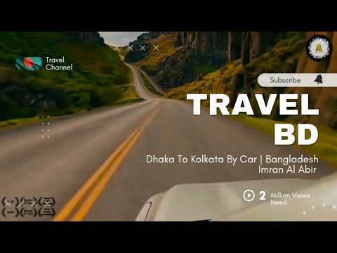 Dhaka To Kolkata By Car | Travel And Events | Bangladesh | Imran Al Abir #TravelAndEvents