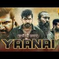 YAANAI (2022) Latest Released Action Hindi Dubbed Full Movie in 4K UHD | Arun Vijay, Samuthirakani