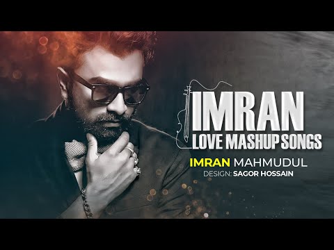 Love song mashup | Imran Mahmudul | Bangla Song