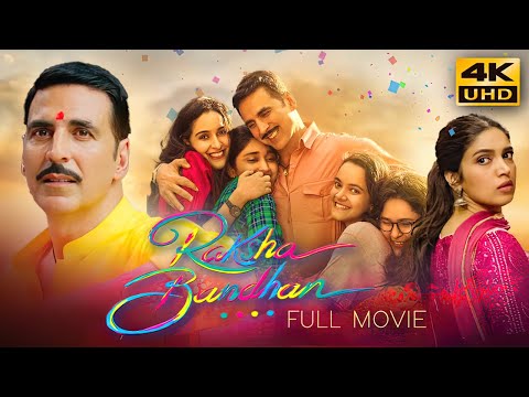 Raksha Bandhan (2022) Latest Hindi Full Movie in 4K UHD | Akshay Kumar, Bhumi Pednekar