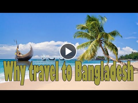 Why travel to Bangladesh? | how to travel Bangladesh | Bangladesh tourist places