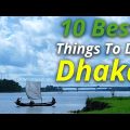 10 Best Things To Do In Dhaka, Bangladesh – Travel Video