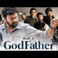 God Father Full Movie | Megastar Chiranjeevi | Salman Khan | New Release Hindi Dubbed Full Movie