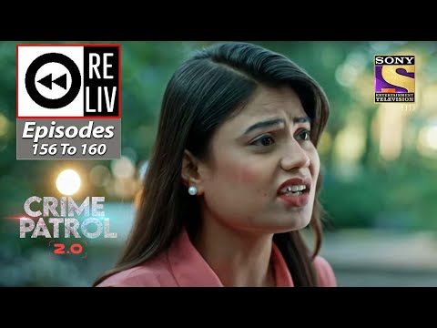 Weekly Reliv – Crime Patrol 2.0 – Episodes 156 To 160 – 10 October 2022 To 14 October 2022