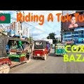 Riding A Tuk Tuk (CNG Auto-Rickshaw)  | Cox's Bazar Travel, Bangladesh