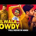 DILWALA ROWDY – Full Hindi Dubbed Action Romantic Movie | South Indian Movies Dubbed In Hindi Movie