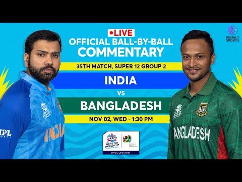 LIVE Match 35: India vs Bangladesh OFFICIAL Ball-by-Ball Commentary | T20 World Cup 2022