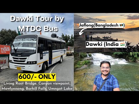 Shillong-Dawki Tour by MTDC Bus | India-Bangladesh Border | ROOT Bridge | Asia's Cleanest Village